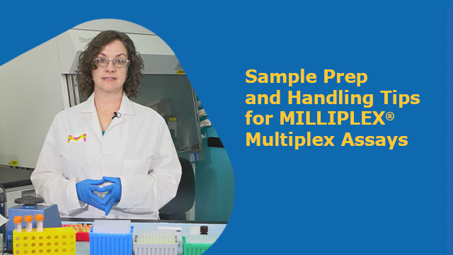 Sample Prep and Handling Tips for MILLIPLEX<sup>®</sup> Multiplex Assays Sample Prep and Handling Tips for MILLIPLEX<sup>®</sup> Multiplex Assays