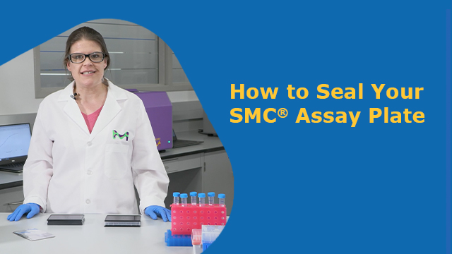 How to Seal Read Plates for SMC<sup>®</sup> Assays How to Seal Read Plates for SMC<sup>®</sup> Assays