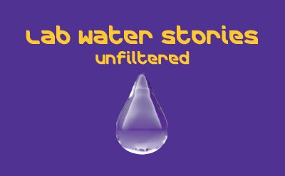 Lab Water Stories Unfiltered Water drop on purple background with text Lab Water stories unfiltered.