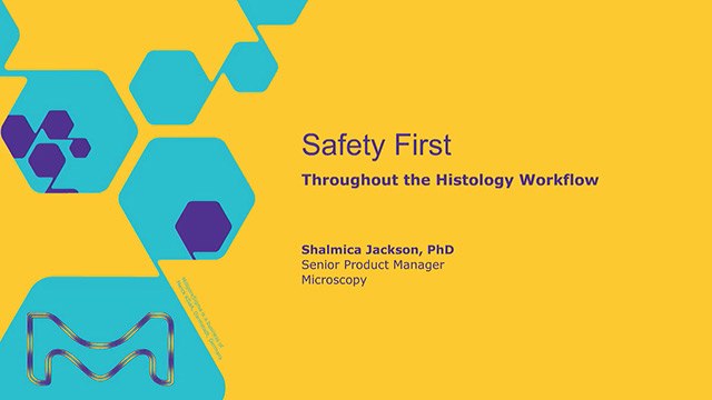 Safety First: Throughout the Histology Workflow Safety First: Throughout the Histology Workflow